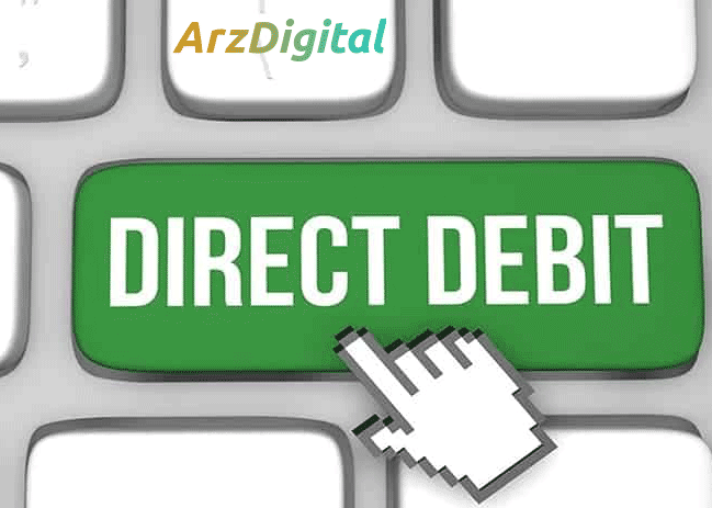دایرکت دبیت چیست؟ کاربردها و مزایای Direct debit و نحوه کار آن